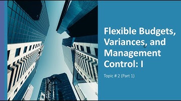 Flexible Budgets, Variances, and Management Control: 1