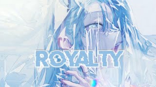 Nightcore -  Royalty (Egzod & Maestro Chives Ft. Neoni  ) - Lyrics