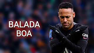 Neymar Jr ▶ Balada Boa ● Sublime Skills Mix HD