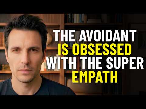 The Avoidant Is Obsessed With The Super Empath | Avoidant Psychology