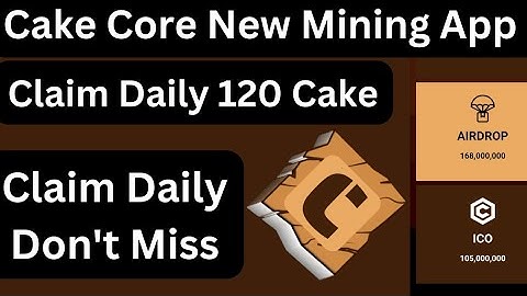 Cake Core Free Airdrop || How To Claim Cake Core || Free Mining App