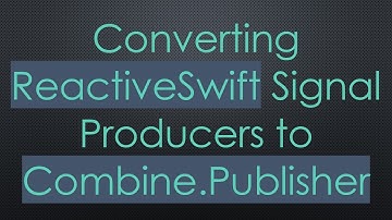 Converting ReactiveSwift Signal Producers to Combine.Publisher