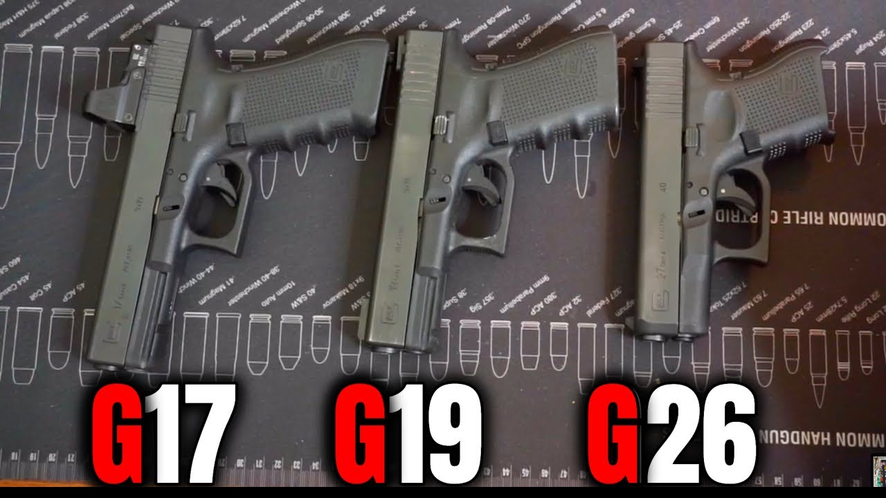 Glock Comparison G17 Vs. G19 Vs. G26 