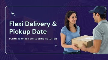 Flexi Delivery & Pickup Date – Best Shopify App for Delivery & Pickup Scheduling