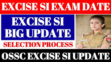 OSSC EXCISE SI BIG UPDATE // EXCISE SI SELECTION PROCESS