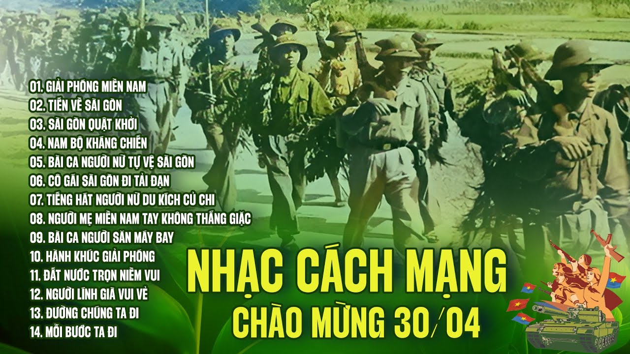 Giải Phóng Miền Nam, Tiến Về Sài Gòn - Những Bài Nhạc Cách Mạng 30/4 Hào Hùng Hay Nhất Mọi Thời Đại