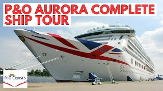 P&O Aurora COMPLETE SHIP TOUR! The BEST ship in the FLEET?