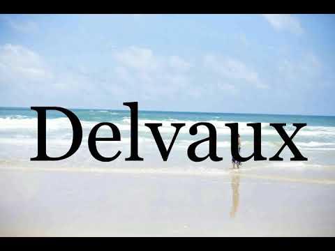 How To Pronounce Delvaux - Correct pronunciation of Delvaux
