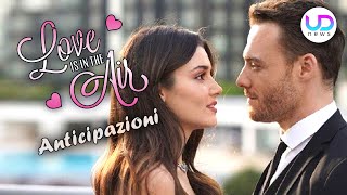 Love Is In The Air, Puntate 7-11 Giugno 2021: Il Segreto di Eda e Serkan a Rischio!