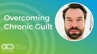 Overcoming Chronic Guilt