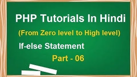 PHP MYSQL Tutorial for beginners in Hindi | LESSON 6 : If Else statement in PHP | techedu001