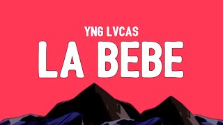Yng Lvcas - La Bebe (Letra / Lyrics) "quiere que le ponga musica pa que baile hasta abajo la bebe"