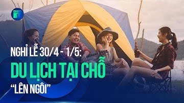 E dè cảnh tắc đường, chi tiêu đắt đỏ, du lịch tại chỗ "lên ngôi" dịp nghỉ lễ 30/4 - 1/5 | VTC1