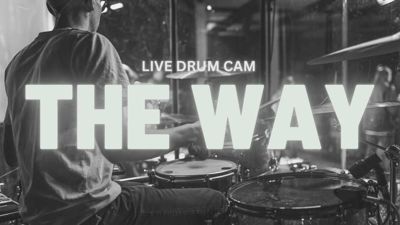 THE WAY Worship Central Live Drum Cam YouTube