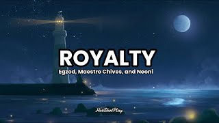 Royalty Lyrics - Egzod, Maestro Chives, And Neoni