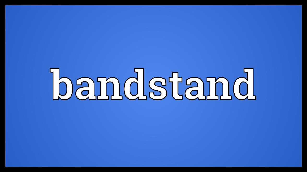 Bandstand Meaning YouTube