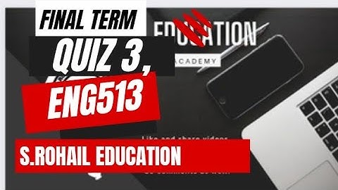 Eng513 || Quiz 3 || Final Term Quizzes File