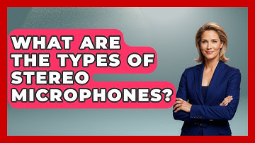 What Are The Types Of Stereo Microphones? - The Hardware Hub