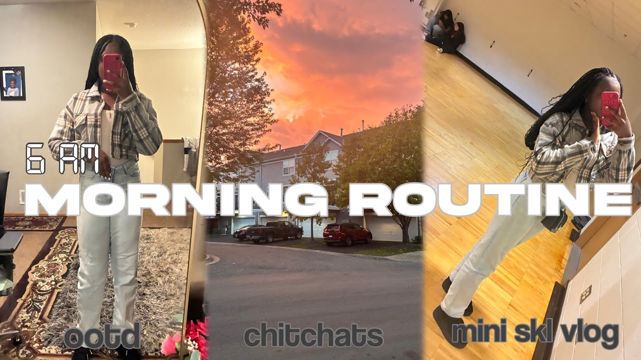 6 AM MORNING ROUTINE 004 | ootd+ chitchats+ mini skl vlog 