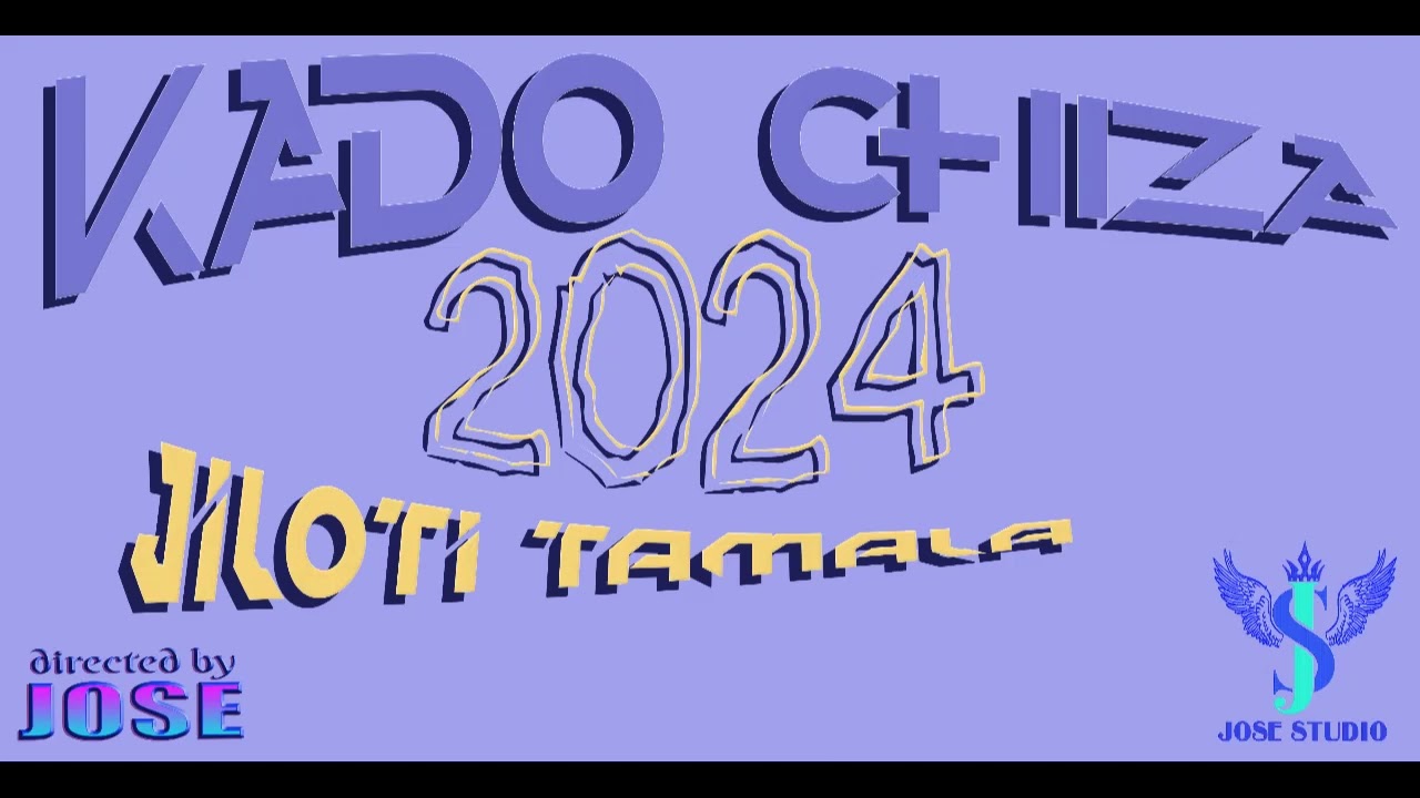 KADO CHIZA JILOTI TAMALA Upl by jose 0623653053