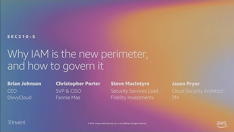 AWS re:Invent 2019: Why IAM is the new perimeter, and how to govern it (SEC210-S)