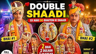 DOUBLE SHAADI 😍 | 2 Brothers Wedding Full Video | Baraat &amp; Rituals