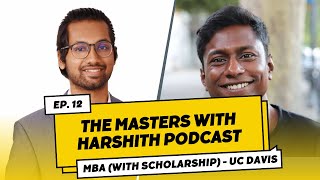 E12 Masters with Harshith - MBA with Roshan (UC Davis - INR 30L+ scholarship)