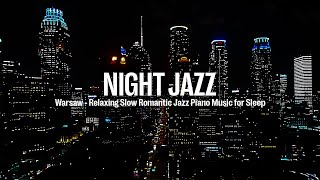 Warsaw Night Jazz - Relaxing Slow Piano Jazz Music for Sleep | Background Music for Peaceful Evening