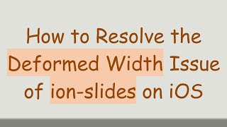 How to Resolve the Deformed Width Issue of ion-slides on iOS
