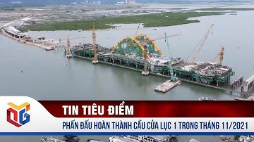 Phấn đấu hoàn thành Cầu Cửa Lục 1 trong tháng 11/2021 | QTV