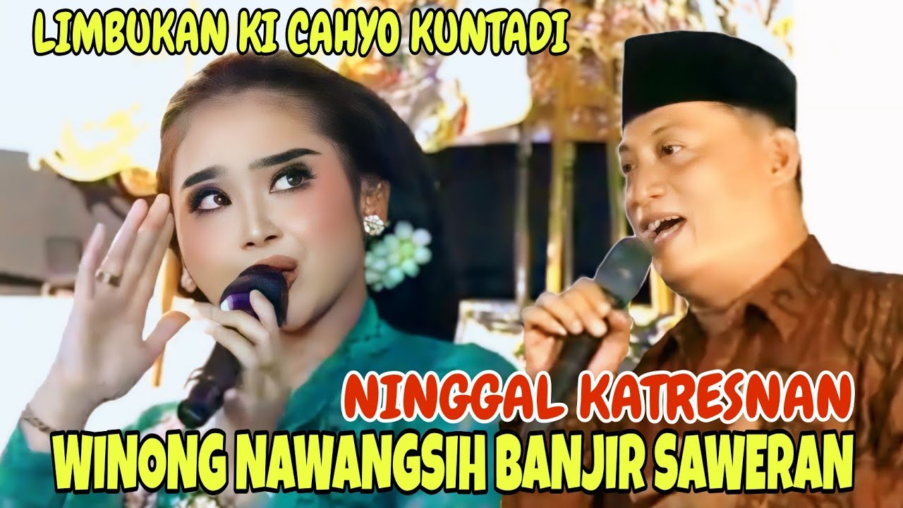 NINGGAL KATRESNAN//WINONG NAWANGSIH BANJIR SAWERAN ~ LIMBUKAN KI CAHYO KUNTADI 