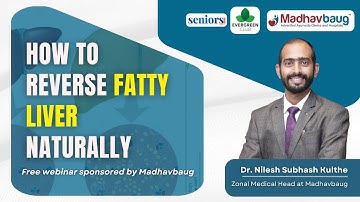 Dr. Nilesh Subhash Kulthe | Topic - How to reverse Fatty Liver } Sponsored Webinar by Madhavbaug