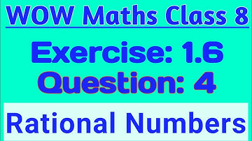 Wow Maths Class 8 Chapter 1 Exercise 1.6 Question 4 | Wow Maths Class 8 Chapter 1 Exercise 1.6