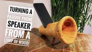 Wood Turning - A Passive Phone Speaker From A Lump of Wood!