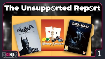 Are These Games REALLY Unsupported? - The Unsupported Report EP 1