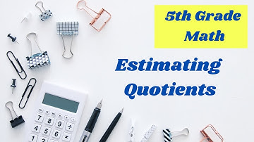 Estimating Quotients // 5th grade math online lessons