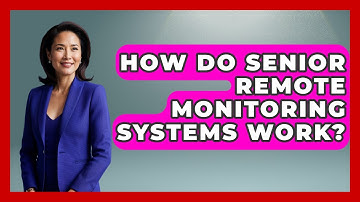 How Do Senior Remote Monitoring Systems Work? - Safe And Smart Senior Living