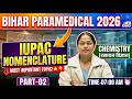 "🔥 Bihar Paramedical 2026: IUPAC Nomenclature  | Chemistry Masterclass | Time: 07:00 AM ⏰ | Part-02"