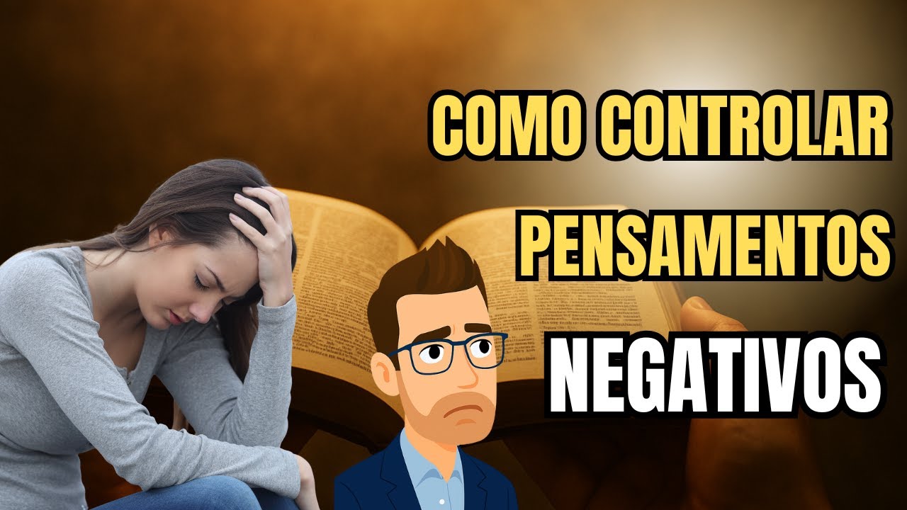Por que é tão DIFICIL CONTROLAR  os PENSAMENTOS NEGATIVOS?