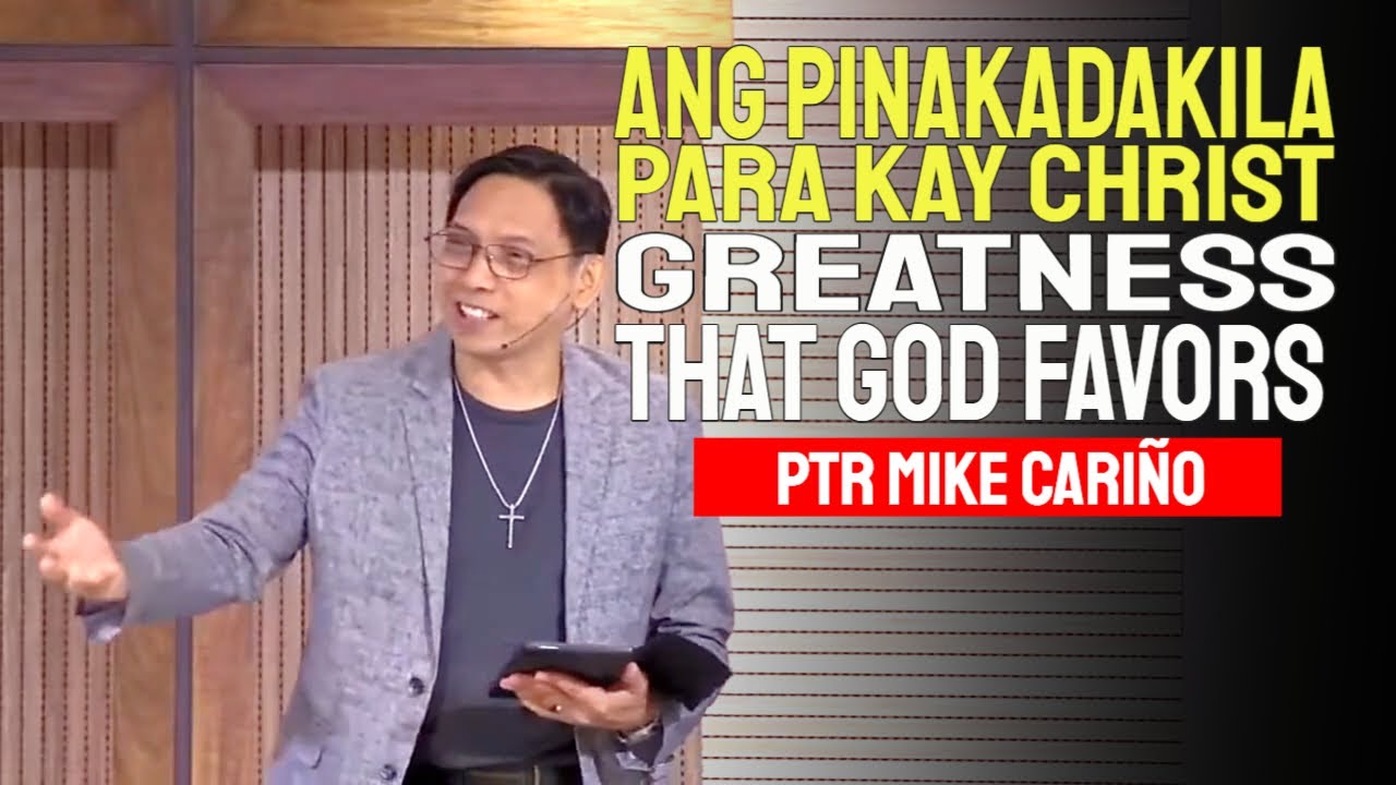 Ang Pinakadakila Para Kay Christ: Greatness That God Favors | Michael Cariño
