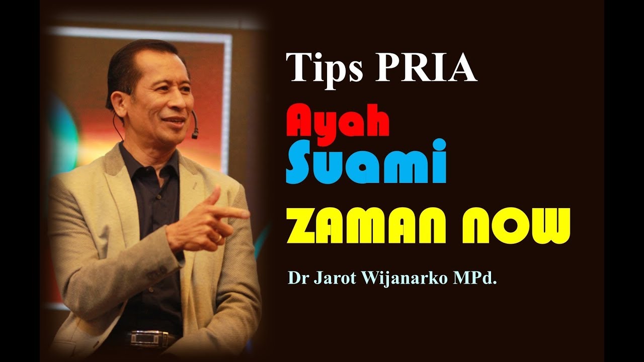 PRIA Suami Ayah ZAMAN NOW | Jarot Wijanarko | Keluarga Indonesia Bahagia