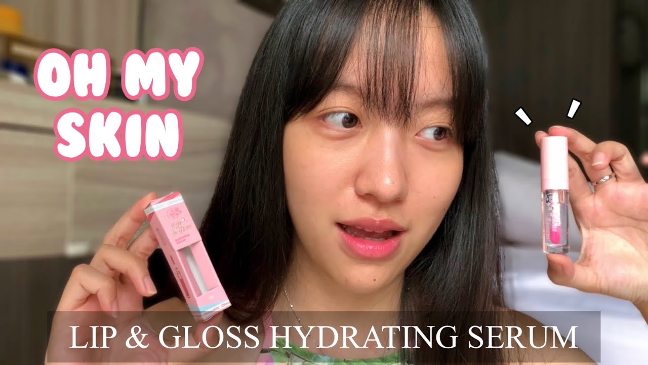 REVIEW OH MY SKIN LIP & GLOSS HYDRATING SERUM 💄 YouTube