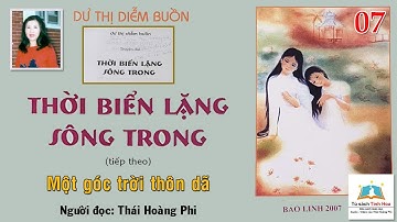 THỜI BIỂN LẶNG SÔNG TRONG. Tập 07. Tác giả: NV. Dư Thị Diễm Buồn. Người đọc: Thái Hoàng Phi