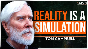 How To Escape The Matrix And Create A Life Of Purpose | Tom Campbell | Align Podcast #538