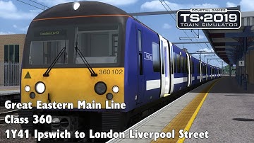 Train Simulator 2019: Great Eastern Main Line - Class 360 - 1Y41 Ipswich to London Liverpool Street