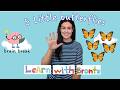 5 little butterlflies song | Learn with Bronte