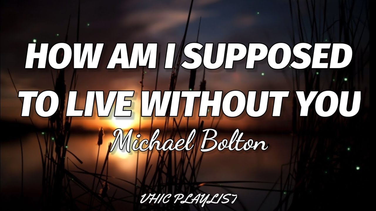 Michael Bolton - How Am I Supposed To Live Without You (Lyrics)🎶