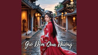 Gió Đêm Qua Đường | Nhạc Hoa Lời Việt Cực Suy
