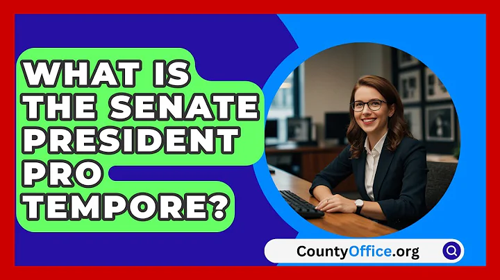 What Is The Senate President Pro Tempore? - CountyOffice.org