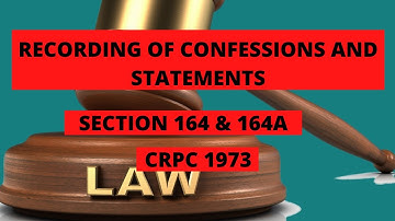 RECORDING OF CONFESSIONS AND STATEMENTS| SECTION 164 & 164A|CRPC 1973
